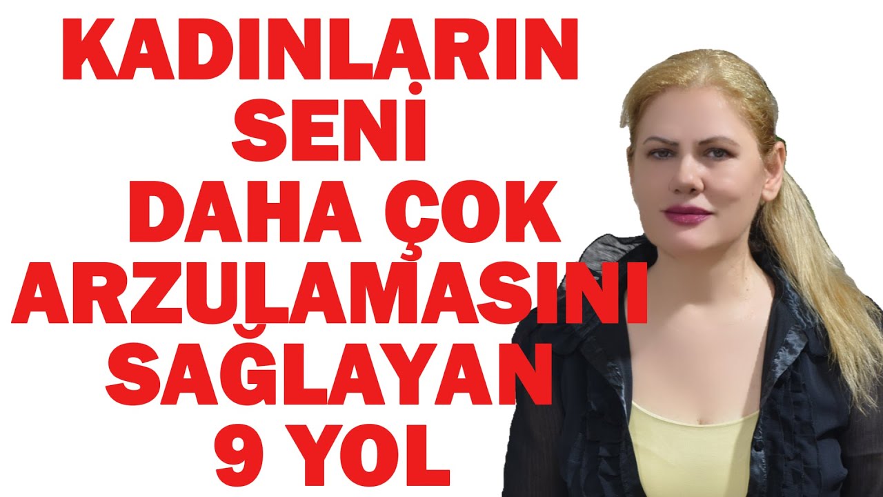 KADINLARIN SENİ DAHA ÇOK ARZULAMASINI SAĞLAYAN 9 YOL