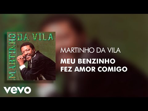 Martinho Da Vila - Meu Benzinho Fez Amor Comigo (Áudio Oficial)