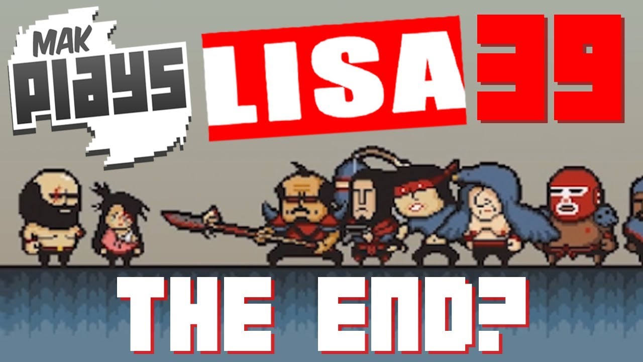 LISA, The Painful RPG Part 39 - THIS IS THE END? - YouTube