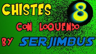 Chistes loquendo by Serjimbus volumen 8 (¿eigigjhtch?)