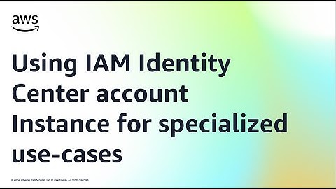 Demo: Using IAM Identity Center account Instance for specialized use-cases | Amazon Web Services