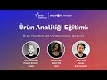 Ürün Analitiği Eğitimi Tanıtım Webinarı 08/11/2023