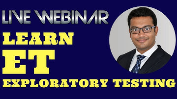 Live Webinar - Exploratory Testing | ET - latest Software Testing Methodology | ET Tutorial Video