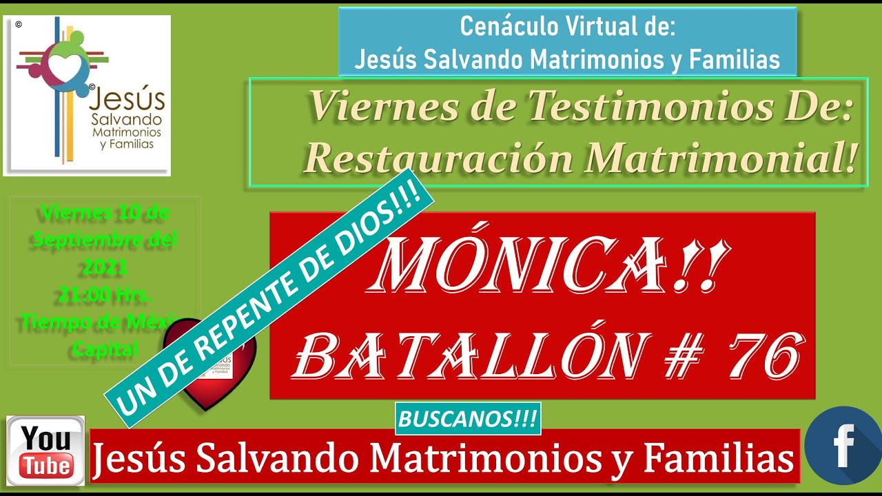 Testimonios De: Restauración Matrimonial,  Mónica!! Batallón # 76 UN DE REPENTE DE DIOS!