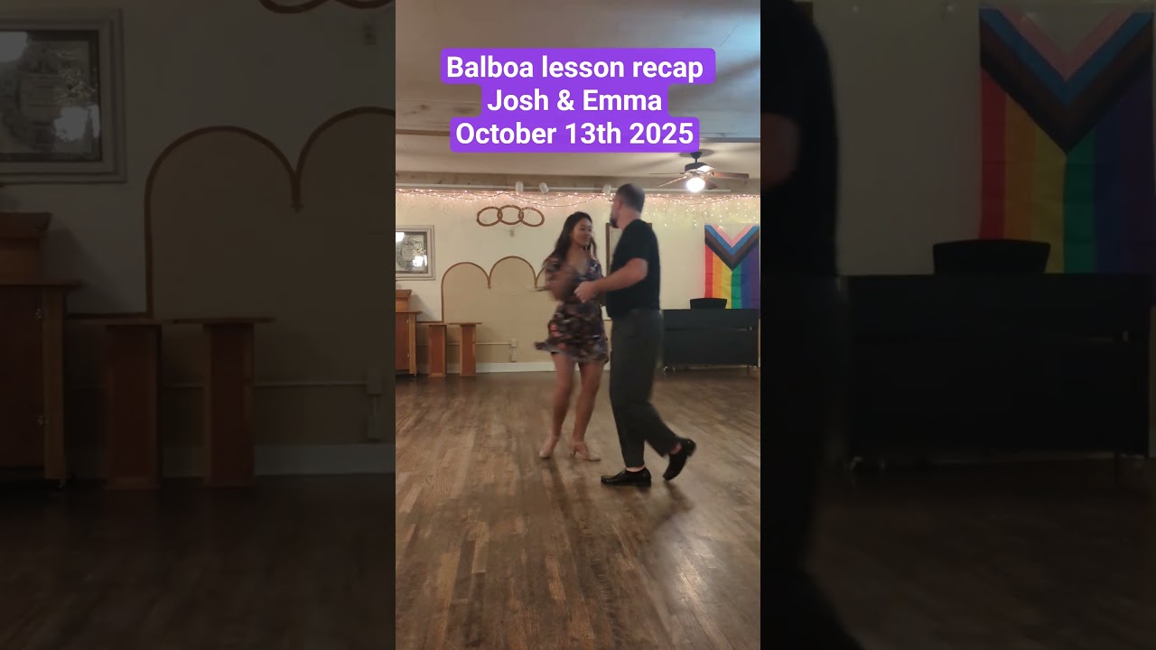 Balboa lesson recap, Josh & Emma, October 13th 2025