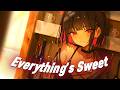 [Nightcore] Everything's Sweet