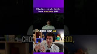 If God Loves Us, Why Does He Let Us Experience Pain?