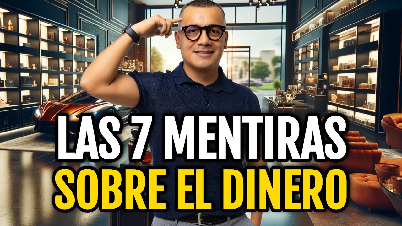 Las 7 MENTIRAS SOBRE EL DINERO que no te dejan crecer - YouTube