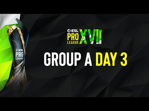 ESL Pro League Season 17 - Group A - Day 3 - A Stream FULL SHOW"