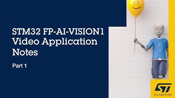 STM32 FP-AI-VISION1 Video Application Notes: Part 1, Introduction