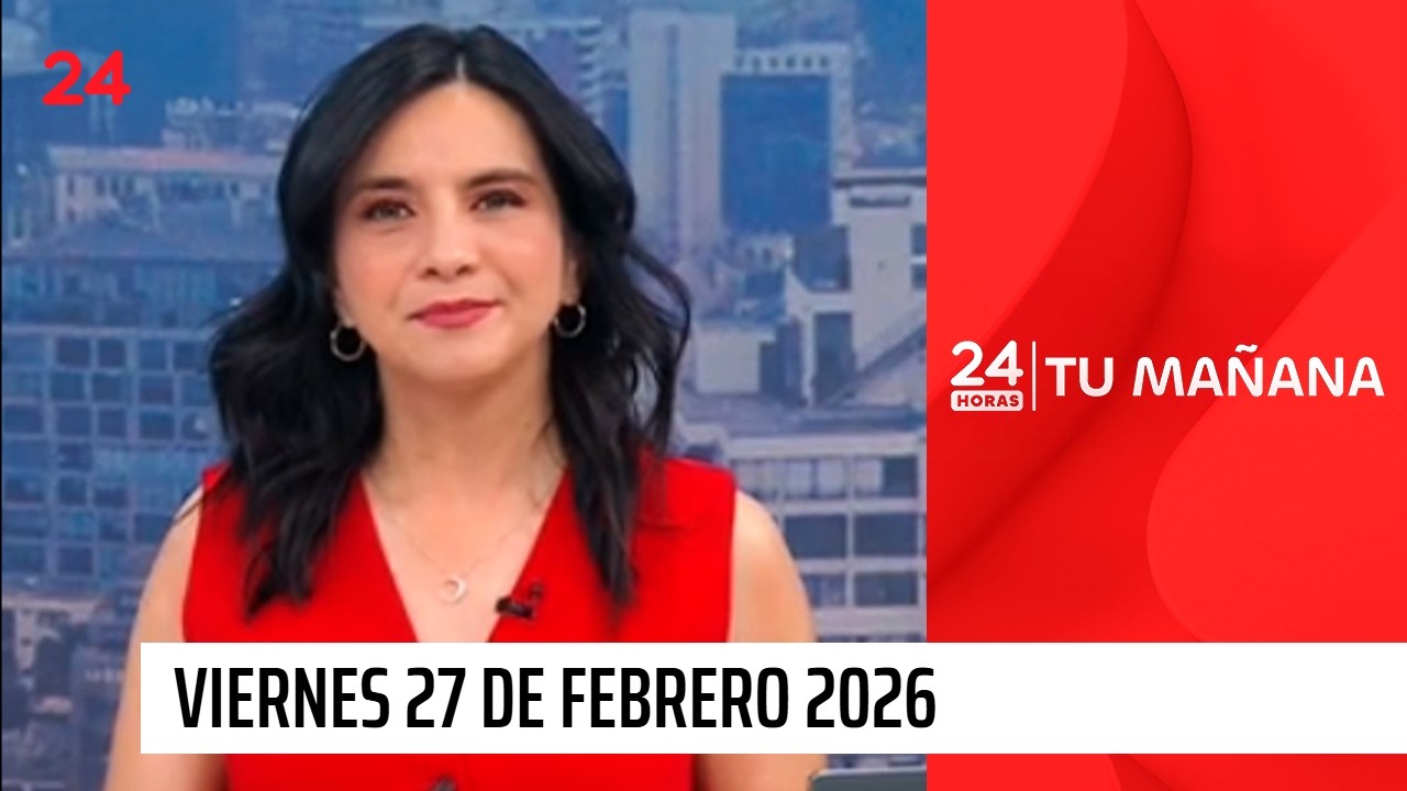 24 Horas Tu Mañana - Viernes 27 de febrero 2026