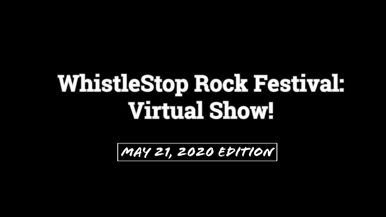 WhistleStop Rock Festival Virtual Show! YouTube
