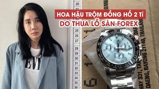 Lã Kỳ Anh trộm đồng hồ Rolex giá 2 tỉ đồng do thua lỗ sàn Forex screenshot 3