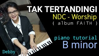 TAK TERTANDINGI - NDC Worship - PIANO TUTORIAL ( B minor ) chords