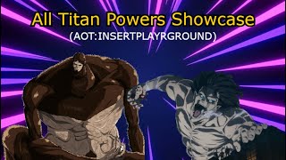 (Timestamps) All Titan Powers Showcase |AOT:INSERTPLAYGROUND