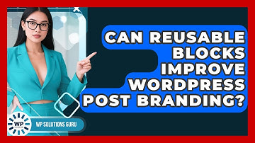 Can Reusable Blocks Improve WordPress Post Branding? - WP Solutions Guru