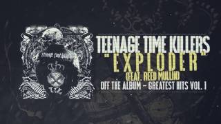Teenage Time Killers - Exploder feat. Reed Mullin