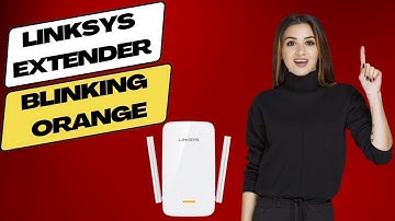 Resolve Linksys Extender Blinking Orange in Five Minute