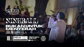 Nineball - Bukan Untuk Menyerah | Live at Soundstate vol.01