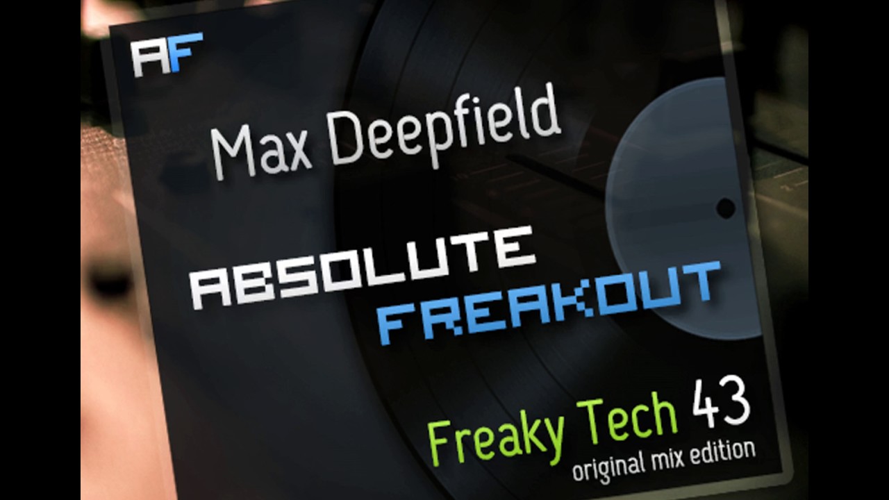 Max Deepfield - Absolute Freakout: Freaky Tech 43 - Original Mix ...