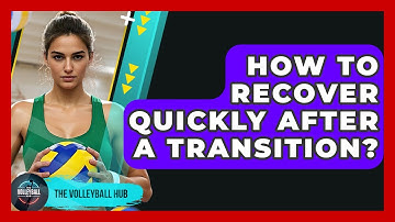 How To Recover Quickly After A Transition? - The Volleyball Hub