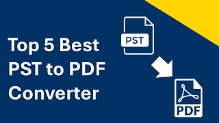 Top 5 Best PST to PDF Converter for Windows