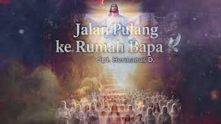 Jalan Pulang Ke Rumah Bapa Cipt Hermanus D lagurohaniterbaru chriatian