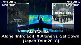 Alan Walker - Alone (Intro Edit) X Alone vs. Get Down [Japan Tour 2018] | Taylor´s Mashup