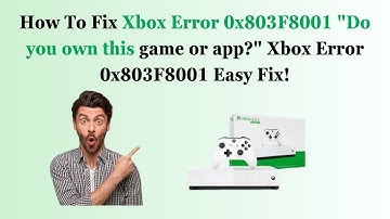 How To Fix Xbox Error 0x803F8001 "Do you own this game or app?" Xbox Error 0x803F8001 Easy Fix!