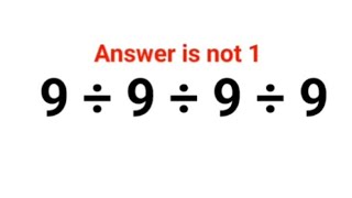 9÷9÷9÷9 = ? Answer is not 1. Many failed! Can you? #math #trending #explore #divide  #fractions