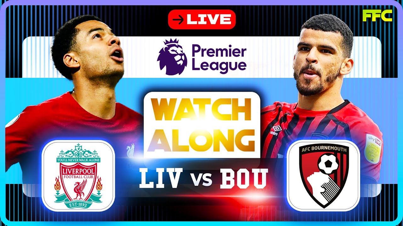 LIVERPOOL vs BOURNEMOUTH | LIVE MATCH | WATCHALONG | Premier League ...