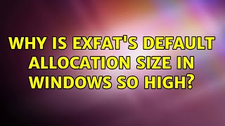 Why is exFAT's default allocation size in Windows so high?
