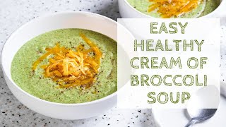 Easy Healthy Cream of Broccoli Soup