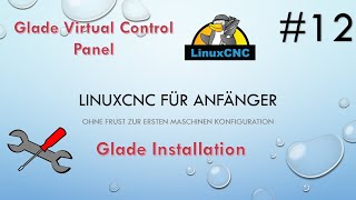 #12 LinuxCNC 4 beginners - Image 2.9.1 + Installation Glade for GladeVCP (Virtual Control Panel) Wealth