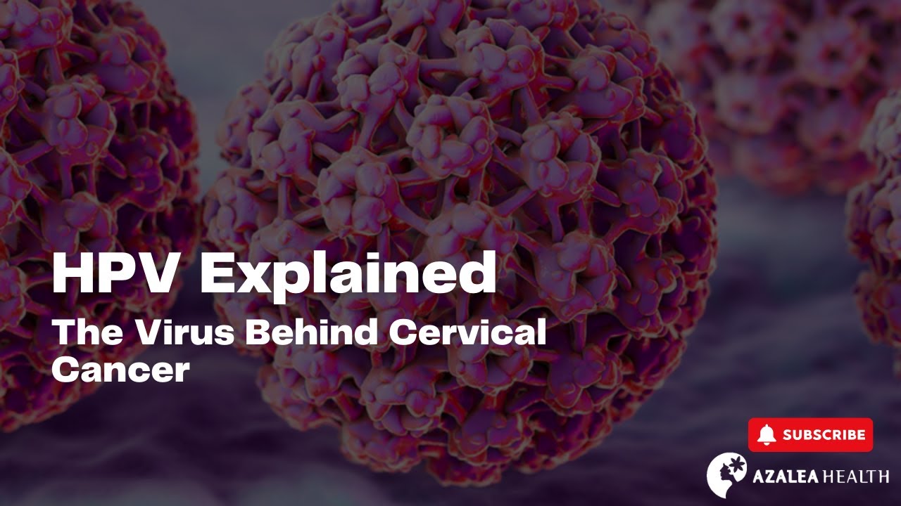 HPV Explained: The Virus Behind Cervical Cancer