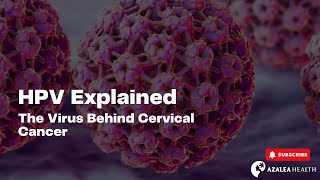HPV Explained: The Virus Behind Cervical Cancer