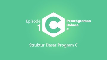 Pemrograman C Ep 1 - Struktur Dasar Program C