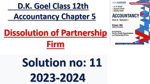 D.K. Goel Class 12th Accountancy Chapter 5 Dissolution of Partnership Firm Solution no: 11