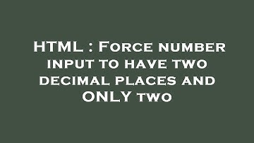 HTML : Force number input to have two decimal places and ONLY two