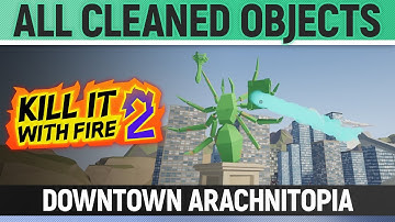 Kill It With Fire 2 - All Cleaned Objects - Downtown Arachnitopia