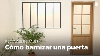 Cómo barnizar una puerta | Bricolaje DIY