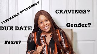 ANSWERING ALL YOUR PREGNANCY QUESTIONS: BABY'S GENDER, WEIRD CRAVINGS,DUE DATE ETC.