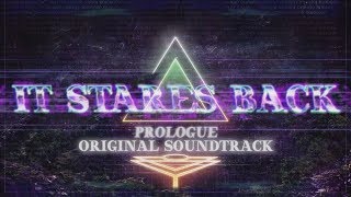 IT STARES BACK - Original Prologue Soundtrack - Eaten by Nostalgia