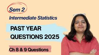PYQ 2025 | Session 5 | Ch 8 &amp; 9 PYQs | Hypothesis Testing | Sem 2 Intermediate Statistics | Eco Hons