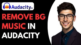How To Remove Background Music In Audacity [Remove Music and Keep Vocals]