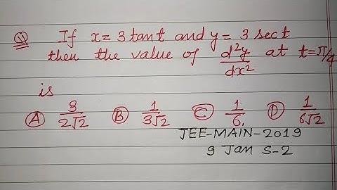 If x= 3tant and y= 3sect then the value of d²y/dx² at t= π/4 is  | jee mains Maths | differentiation
