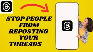 How To Stop People From Reposting Your Threads | Simple Tutorial