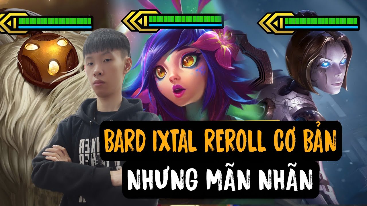 BARD IXTAL REROLL CƠ BẢN NHƯNG SIÊU MẠNH! | ĐTCL MÙA 16
