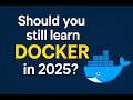 Should You Still Learn Docker in 2025?