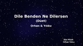 Orhan & Yıldız - Dile Benden Ne Dilersen (Düet) [Yolcu]